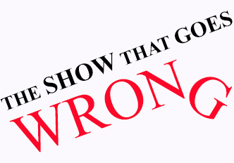 The Show That Goes Wrong